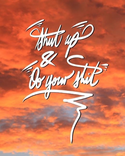 Shut Up, and Do your shit!: 8x10 Inch Notebook/Journal for Procrastinators to Stop Procrastinating! - Red Sunset