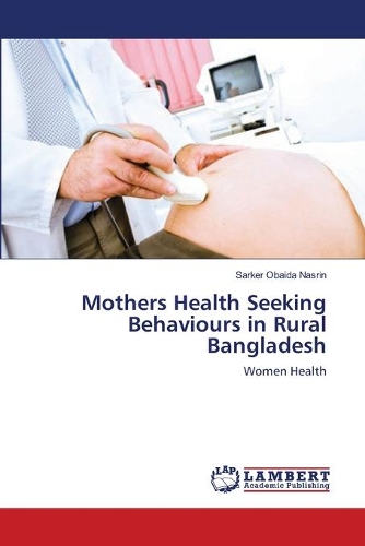 Mothers Health Seeking Behaviours in Rural Bangladesh: (English)
