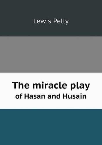 The miracle play of Hasan and Husain