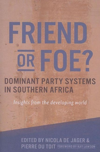 Friend or Foe?: Dominant Party Systems in Southern Africa: Insights from the Developing World
