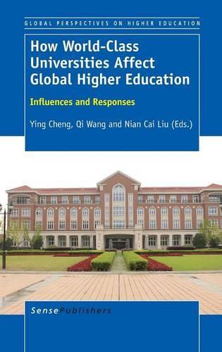 How World-Class Universities Affect Global Higher Education: Influences and Responses(30 Global Perspectives on Higher Education)