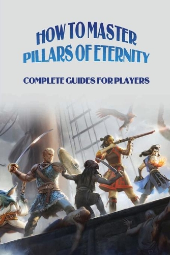 How To Master Pillars Of Eternity