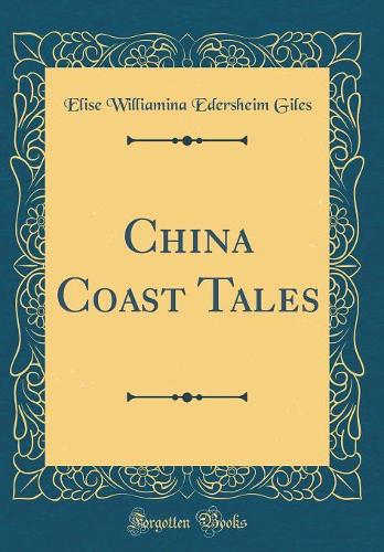 China Coast Tales (Classic Reprint)