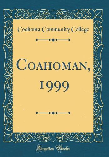 Coahoman, 1999 (Classic Reprint)