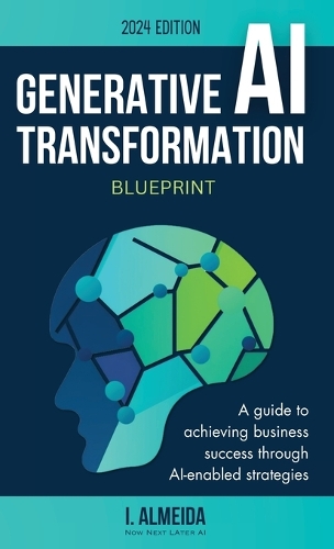 Generative AI Transformation Blueprint: (3 Byte-Sized Learning)