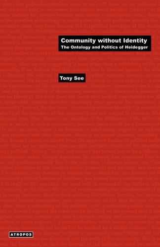 Community without Identity: The Ontology and Politics of Heidegger(Think Media: Egs Media Philosophy)