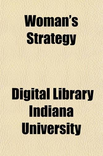 Woman's Strategy; Or, the First Time I Saw Her a Novel