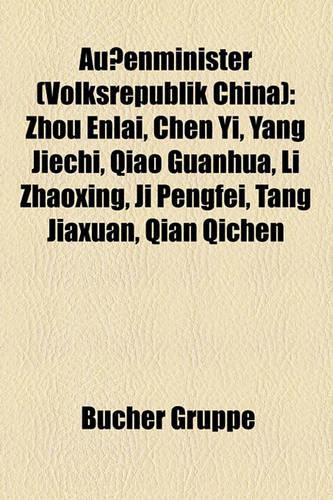 Auenminister (Volksrepublik China): Zhou Enlai, Chen Yi, Yang Jiechi, Qiao Guanhua, Li Zhaoxing, Ji Pengfei, Tang Jiaxuan, Qian Qichen(German)