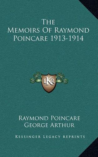 The Memoirs Of Raymond Poincare 1913-1914: (English)