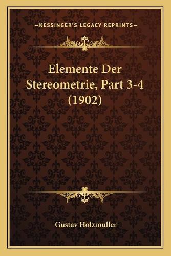Elemente Der Stereometrie, Part 3-4 (1902)