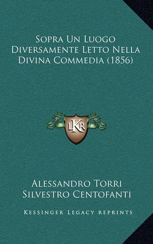 Sopra Un Luogo Diversamente Letto Nella Divina Commedia (1856): (Italian)