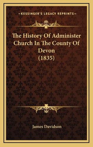 The History Of Administer Church In The County Of Devon (1835)