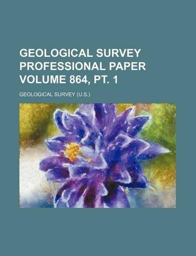 Geological Survey Professional Paper Volume 864, PT. 1
