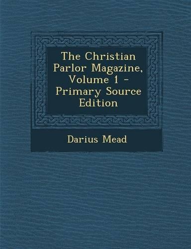 Christian Parlor Magazine, Volume 1: (English)