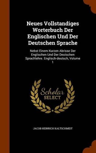 Neues Vollstandiges Worterbuch Der Englischen Und Der Deutschen Sprache