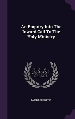 An Enquiry Into The Inward Call To The Holy Ministry