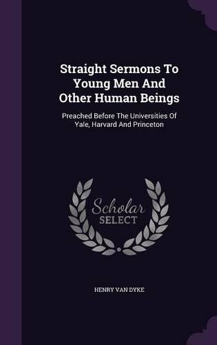 Straight Sermons To Young Men And Other Human Beings