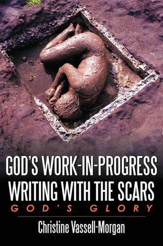 God's Work-in-Progress Writing with the Scars: God's Glory(English)