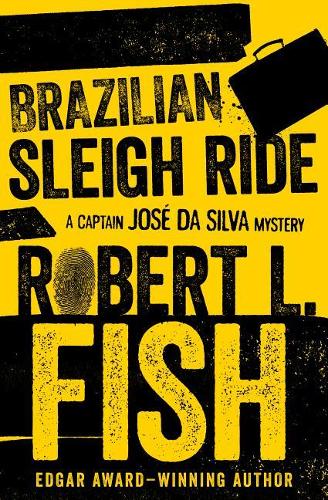 Brazilian Sleigh Ride: (4 Captain José Da Silva Mysteries)