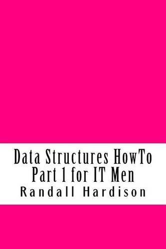 Data Structures HowTo Part 1 for IT Men