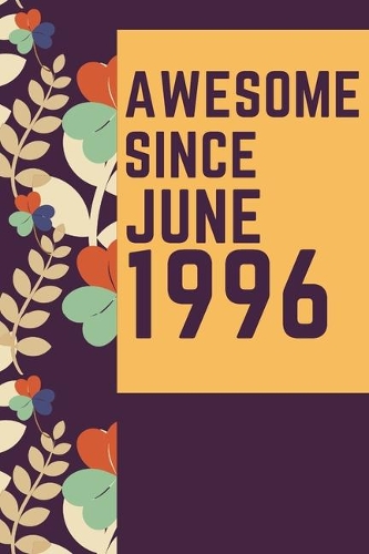 Awesome Since June 1996 Notebook Birthday Gift