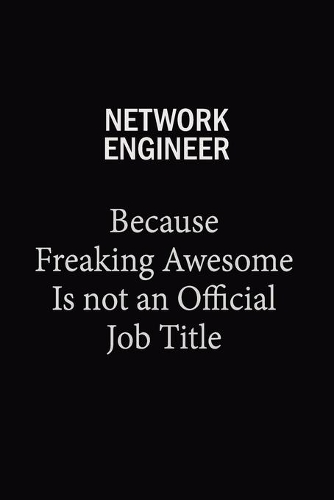 Network Engineer Because Freaking Awesome Is Not An Official Job Title