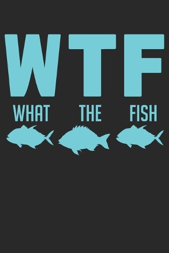 WTF What The Fish