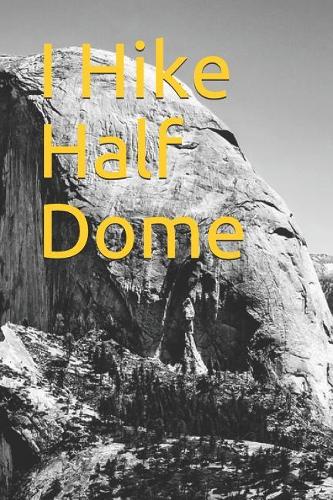I Hike Half Dome