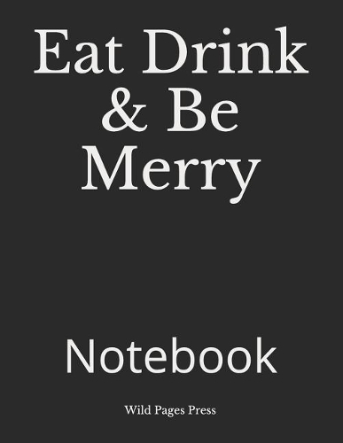 Eat Drink & Be Merry