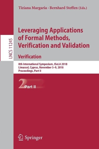 Leveraging Applications of Formal Methods, Verification and Validation. Verification: 8th International Symposium, ISoLA 2018, Limassol, Cyprus, November 5-9, 2018, Proceedings, Part II(Theoretical Computer Science and General Issues)