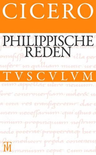 Die Philippischen Reden / Philippica: Lateinisch - Deutsch(Sammlung Tusculum)