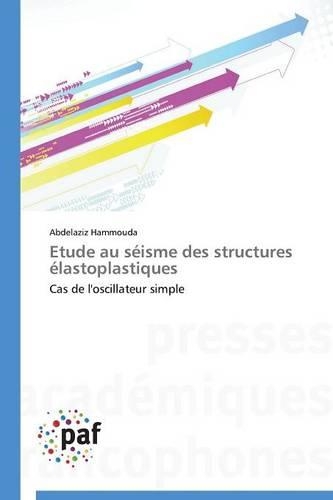 Etude Au Séisme Des Structures Élastoplastiques: (Omn.Pres.Franc.)
