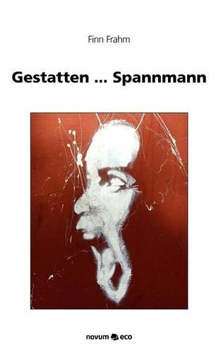 Gestatten ... Spannmann