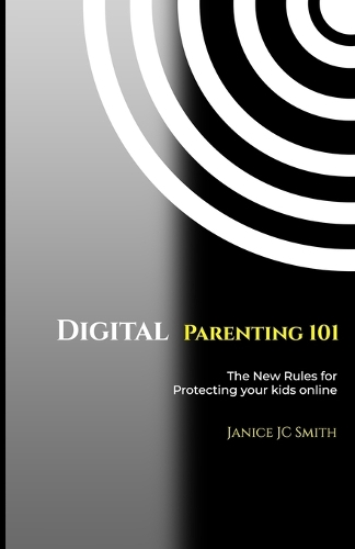 Digital Parenting 101: The New Rules for Protecting Your Kids Online(Children and Technology)