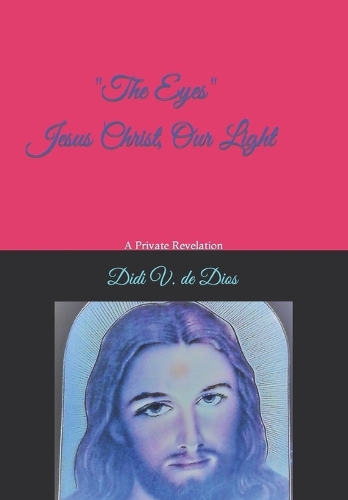 "The Eyes": Jesus Christ, Our Light, A Private Revelation