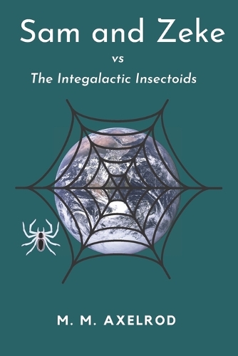 Sam and Zeke vs. The Intergalactic Insectoids: A Sam and Zeke Adventure(1 The Hundred Worlds Saga)