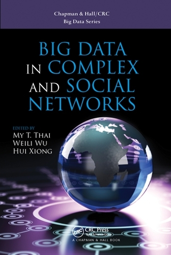 Big Data in Complex and Social Networks: (Chapman & Hall/CRC Big Data Series)