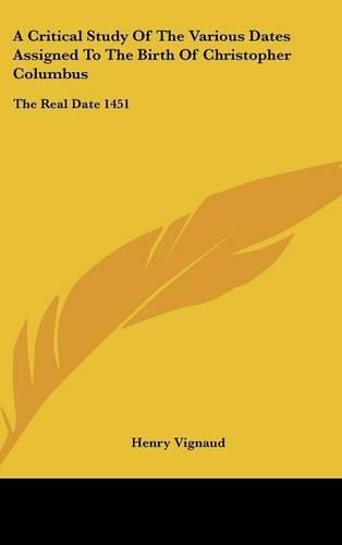 A Critical Study Of The Various Dates Assigned To The Birth Of Christopher Columbus