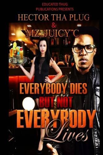 Everybody Dies But Not Everybody Lives: (English)