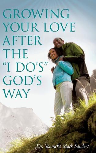 Growing Your Love After the I Do's God's Way