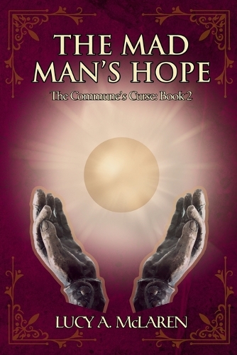 The Mad Man's Hope: (The Commune's Curse: Book 2)(2 The Commune's Curse)