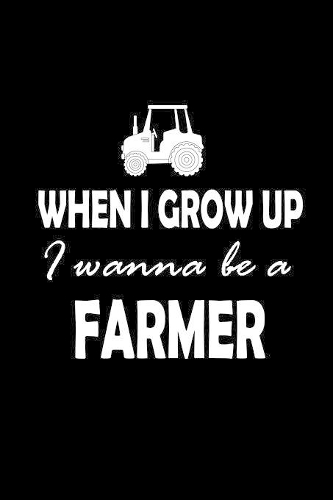When I grow up I wanna be a farmer