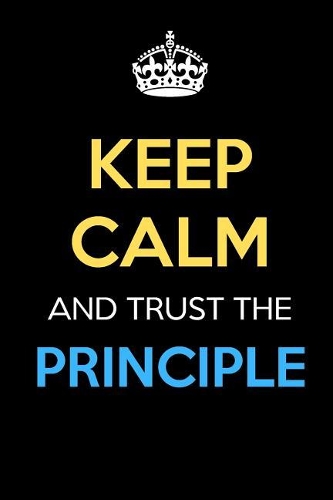 Keep Calm And Trust The Principle