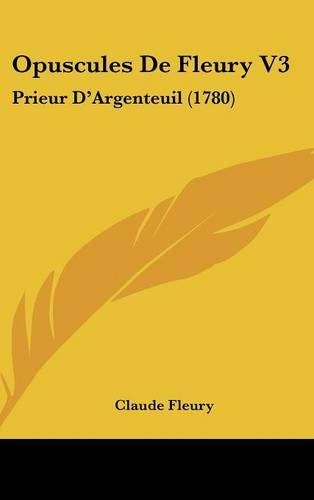 Opuscules de Fleury V3: Prieur d'Argenteuil (1780)