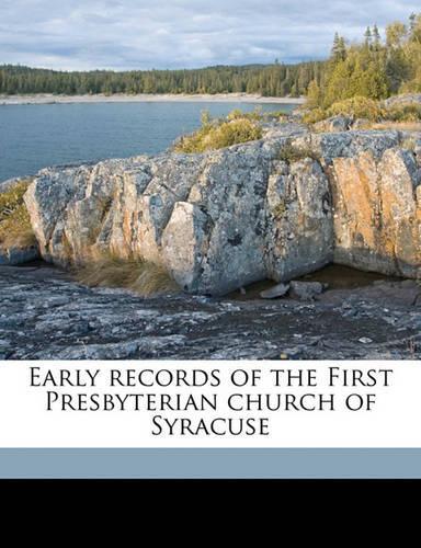 Early Records of the First Presbyterian Church of Syracuse: (English)