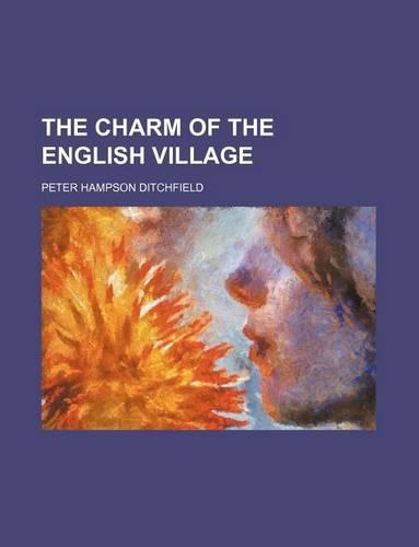 The Charm of the English Village: (English)