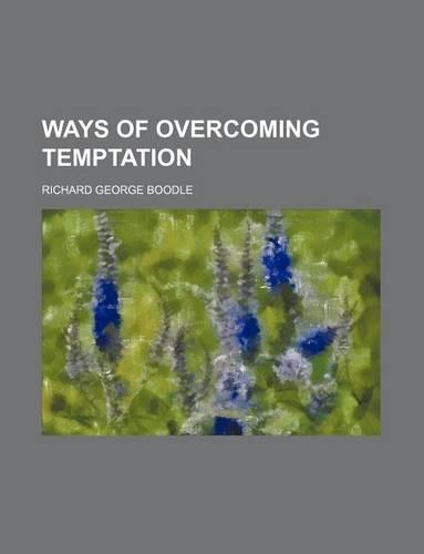 Ways of Overcoming Temptation: With a Form of Self-examination and Prayers(English)