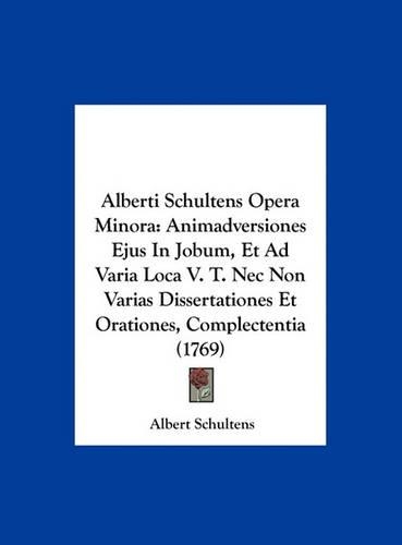 Alberti Schultens Opera Minora
