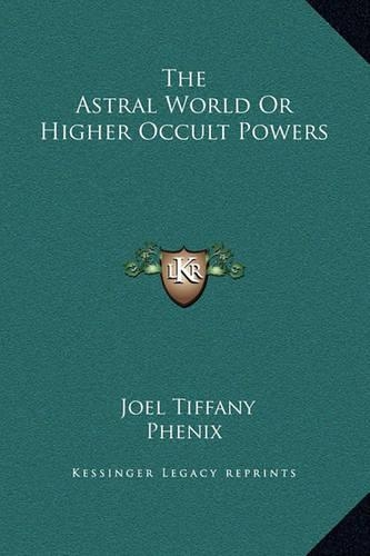 The Astral World Or Higher Occult Powers