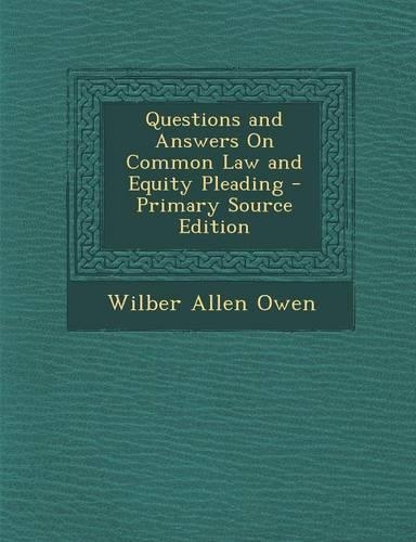 Questions and Answers on Common Law and Equity Pleading
